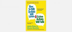 Santrauka: Kaip kalbėti, kad vaikai klausytų ir klausytų, kad vaikai kalbėtų