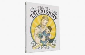 "Tell Me a Tattoo Story" არის სურათებიანი წიგნი მამებისთვის, ბევრი მელნით